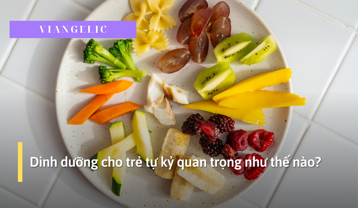 Dinh dưỡng cho trẻ tự kỷ quan trọng như thế nào?