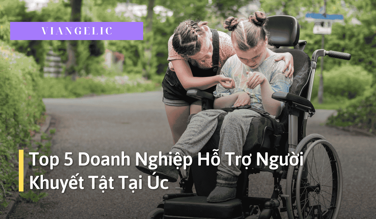 Top 5 Doanh Nghiệp Hỗ Trợ Người Khuyết Tật Tại Úc