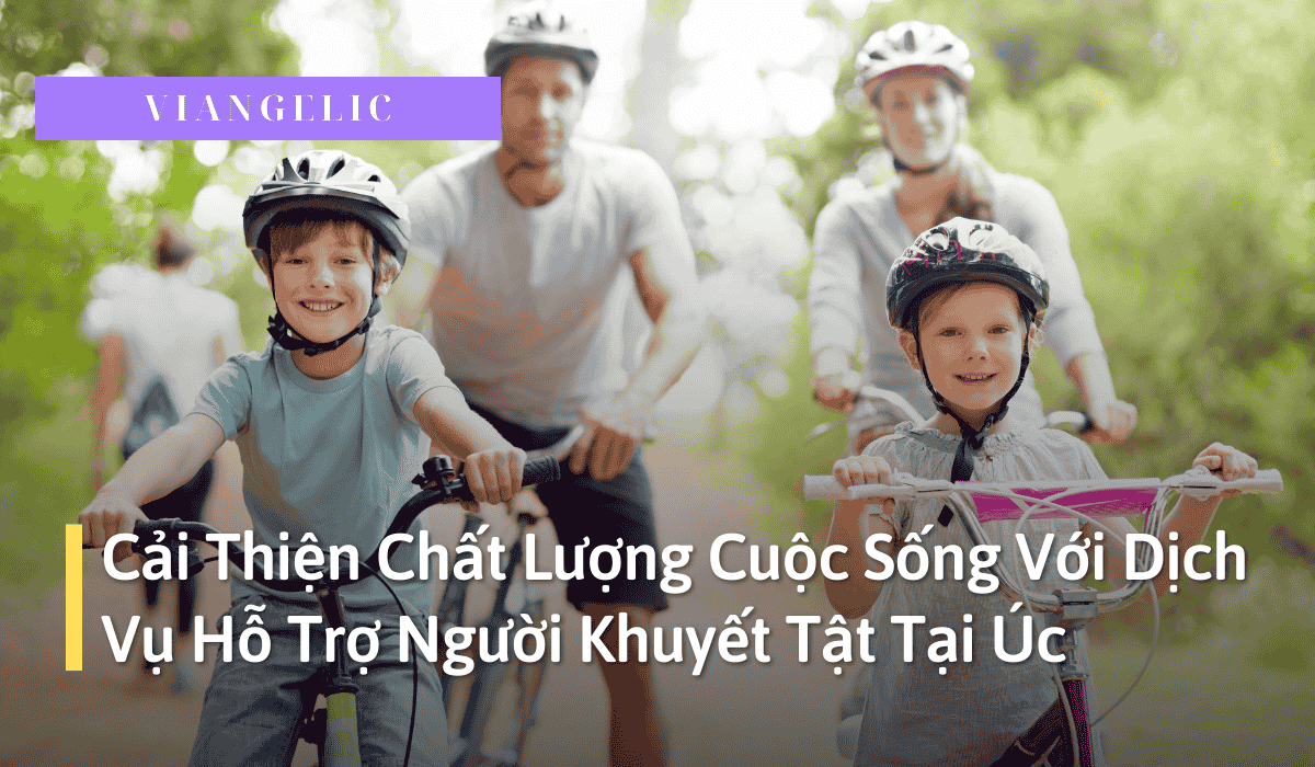 Cải Thiện Chất Lượng Cuộc Sống Với Dịch Vụ Hỗ Trợ Người Khuyết Tật Tại Úc